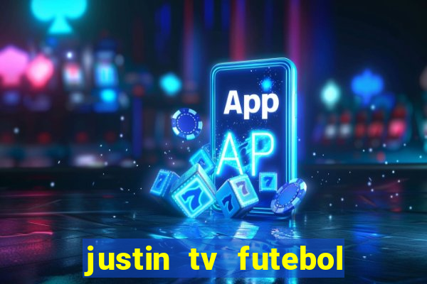 justin tv futebol ao vivo